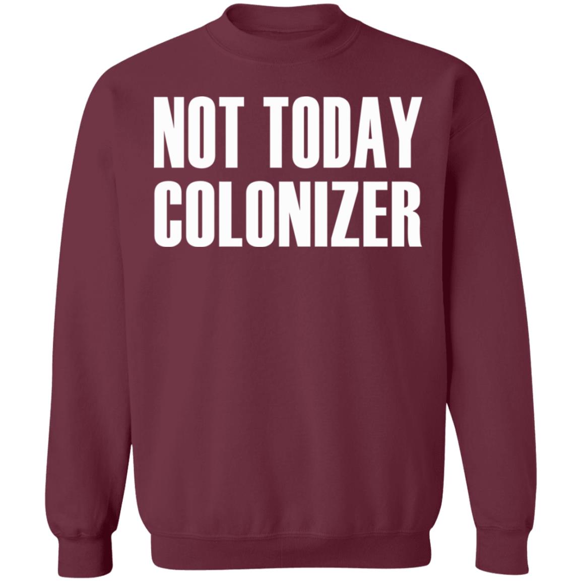 not today colonizer shirt black hoodie t shirt - Teechipus
