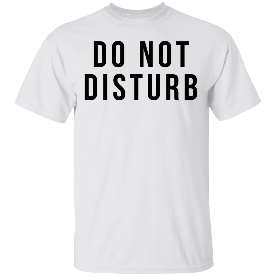 do not disturb shirt white hoodie t shirt - Teechipus