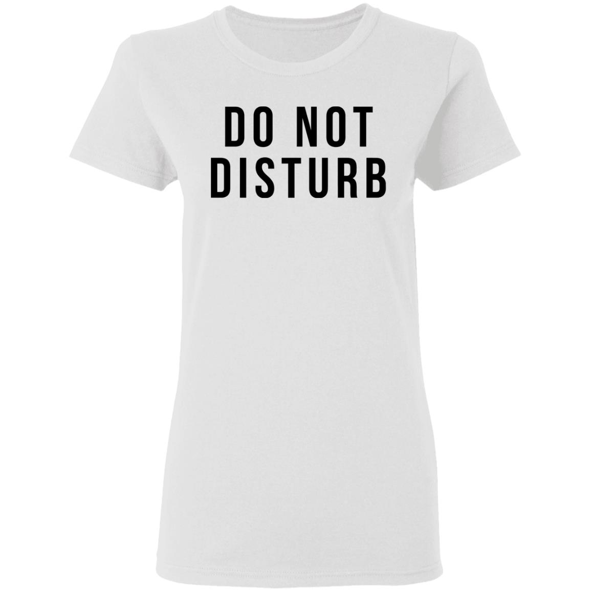 do not disturb shirt white hoodie t shirt - Teechipus