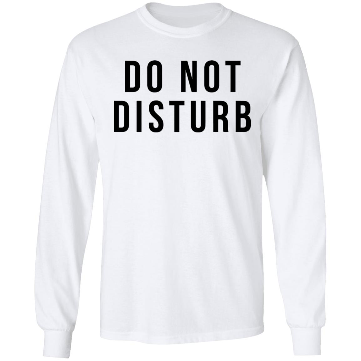 do not disturb shirt white hoodie t shirt - Teechipus