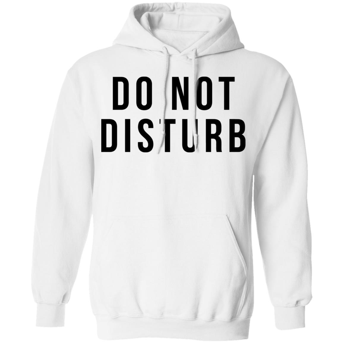 do not disturb shirt white hoodie t shirt - Teechipus