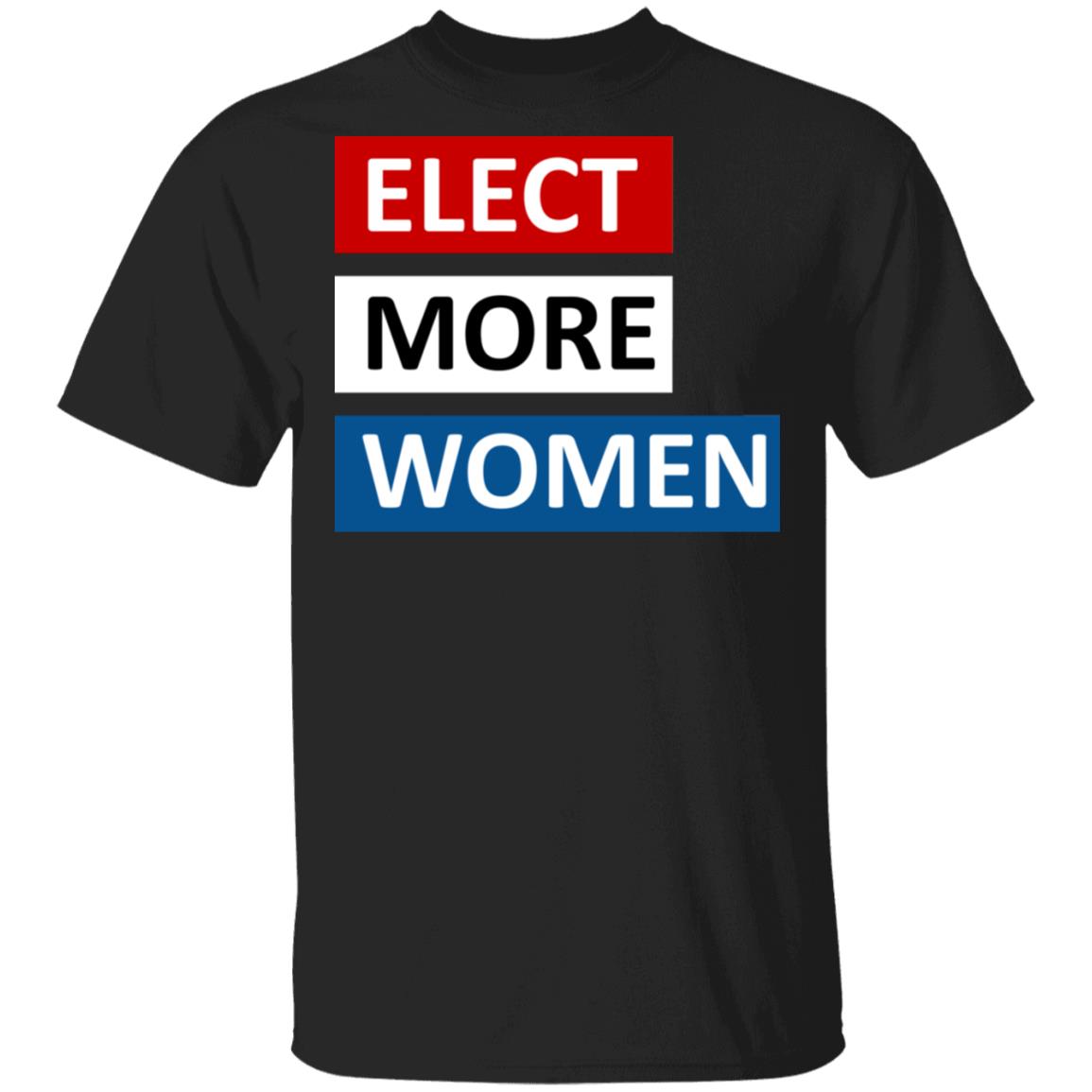 Elect more women shirt black hoodie t shirt - Teechipus