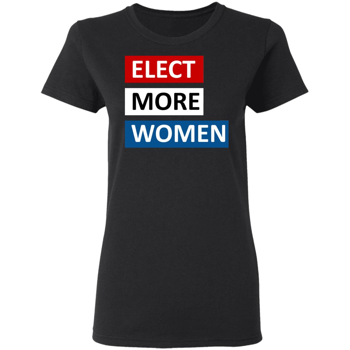 Elect more women shirt black hoodie t shirt - Teechipus