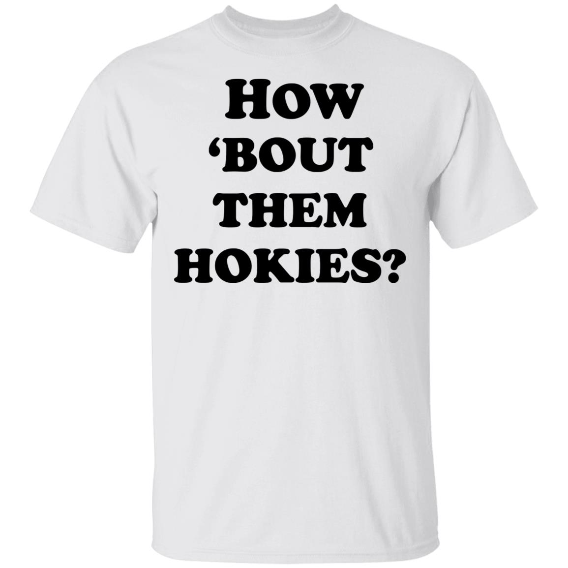 how 'bout them hokies shirt white hoodie t shirt - Teechipus