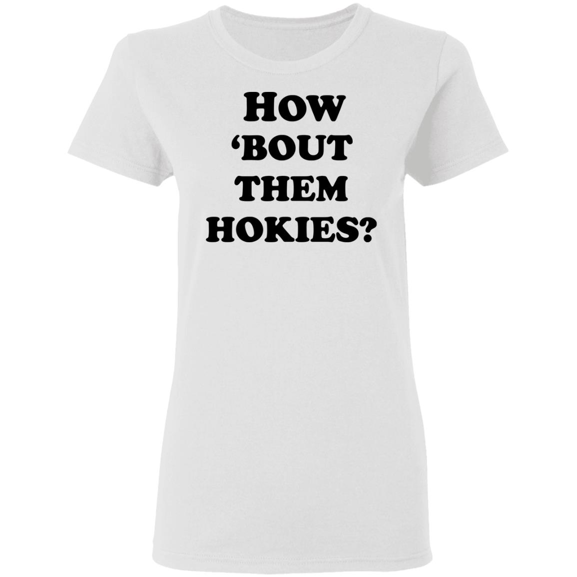 how 'bout them hokies shirt white hoodie t shirt - Teechipus