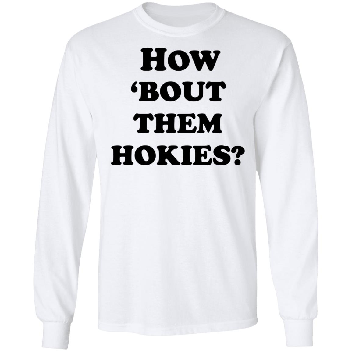 how 'bout them hokies shirt white hoodie t shirt - Teechipus
