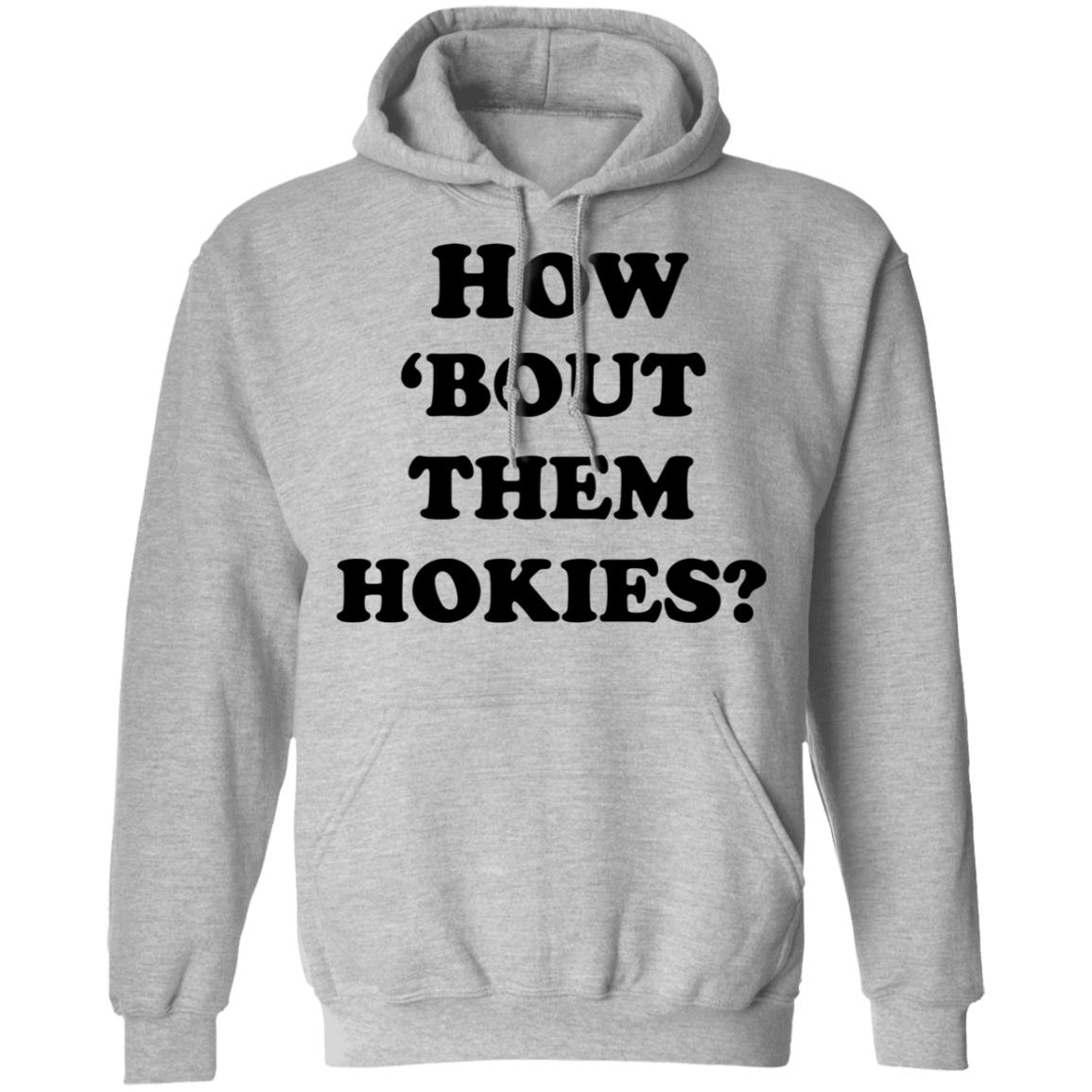 how 'bout them hokies shirt white hoodie t shirt - Teechipus
