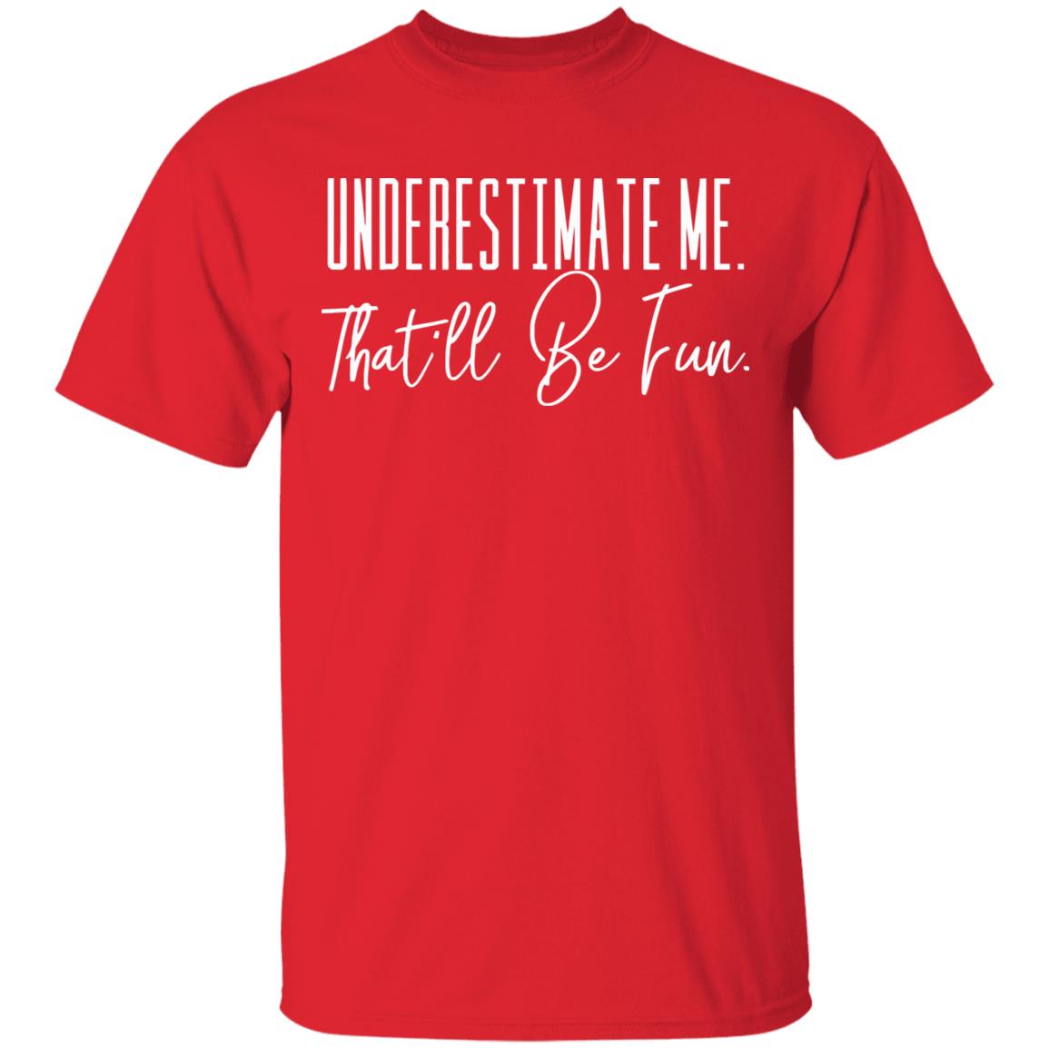 underestimate me that all be fun shirt black hoodie t shirt - Teechipus