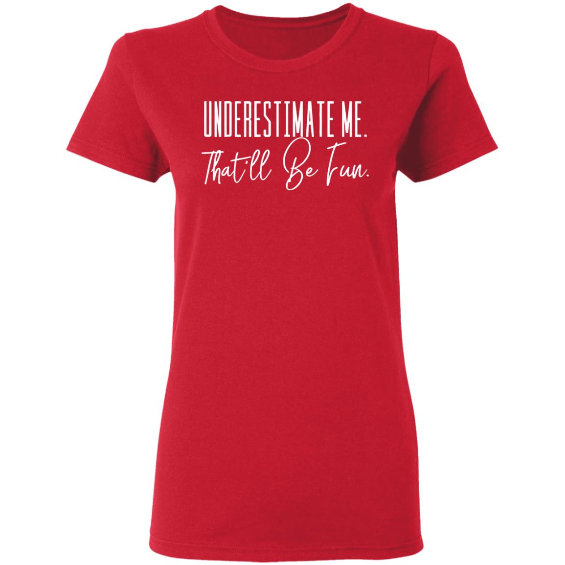 underestimate me that all be fun shirt black hoodie t shirt - Teechipus