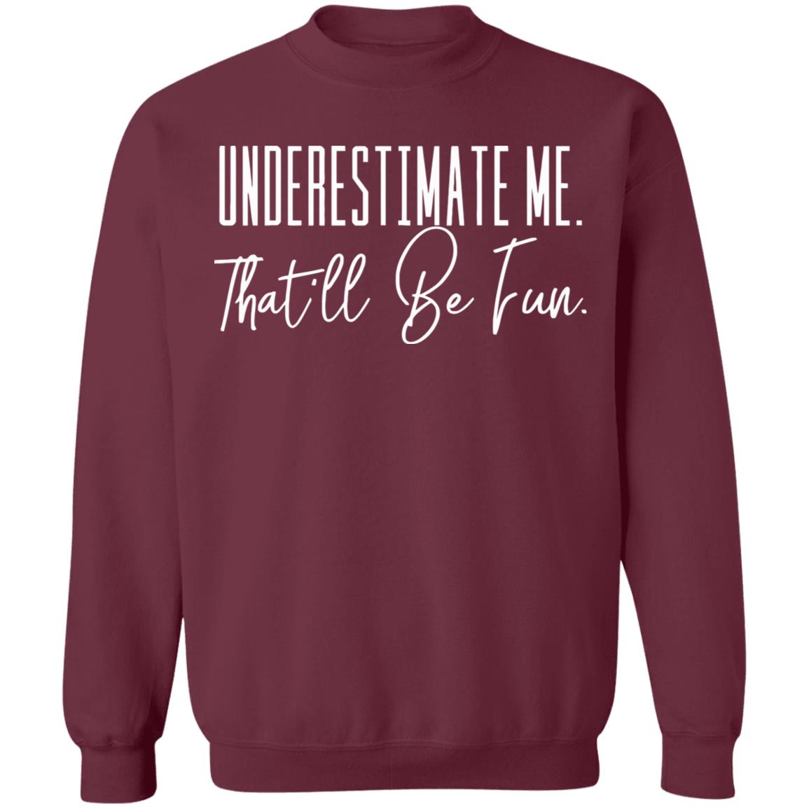 underestimate me that all be fun shirt black hoodie t shirt - Teechipus
