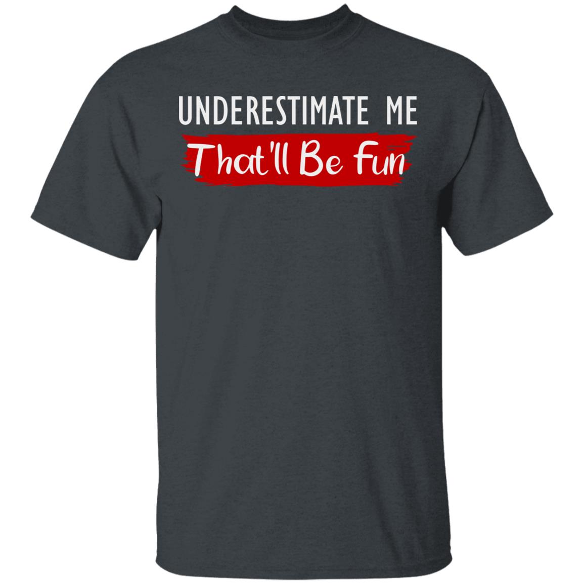 underestimate me shirt black hoodie t shirt - Teechipus