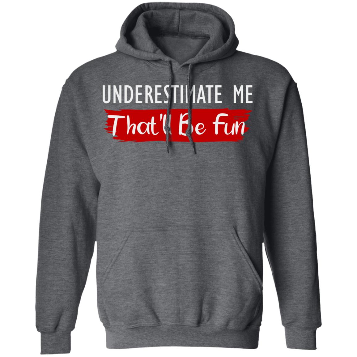 underestimate me shirt black hoodie t shirt - Teechipus