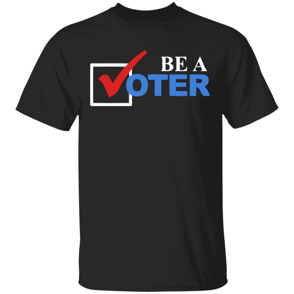 be a voter shirt black hoodie t shirt - Teechipus