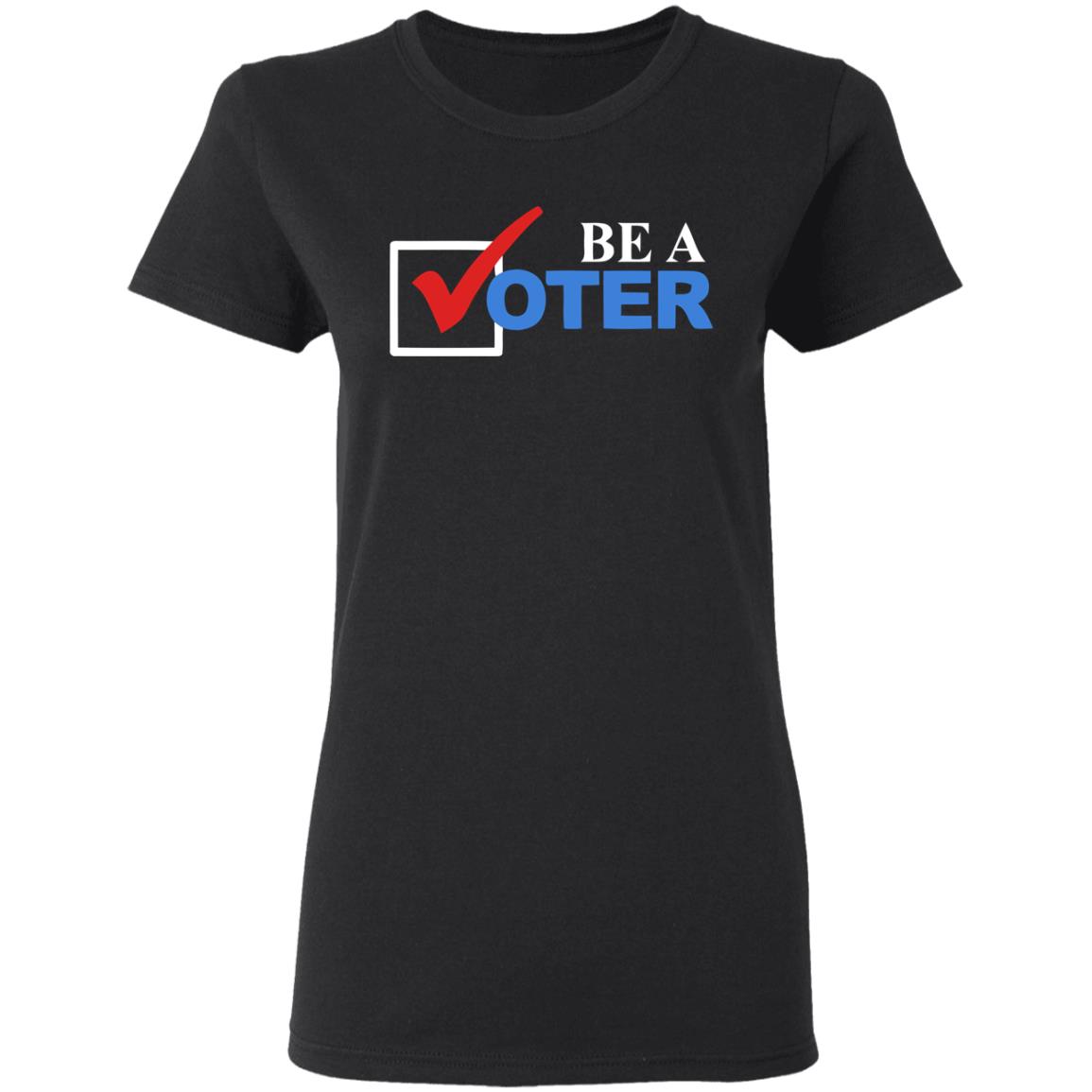 be a voter shirt black hoodie t shirt - Teechipus