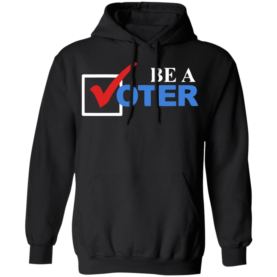 be a voter shirt black hoodie t shirt - Teechipus