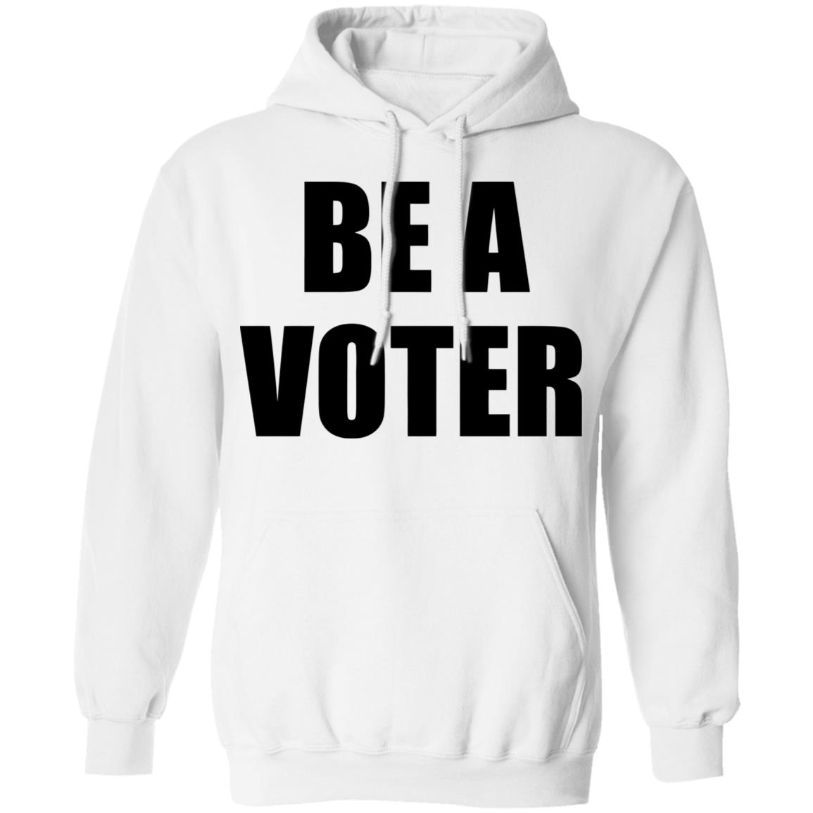 be a vote shirt White hoodie t shirt - Teechipus