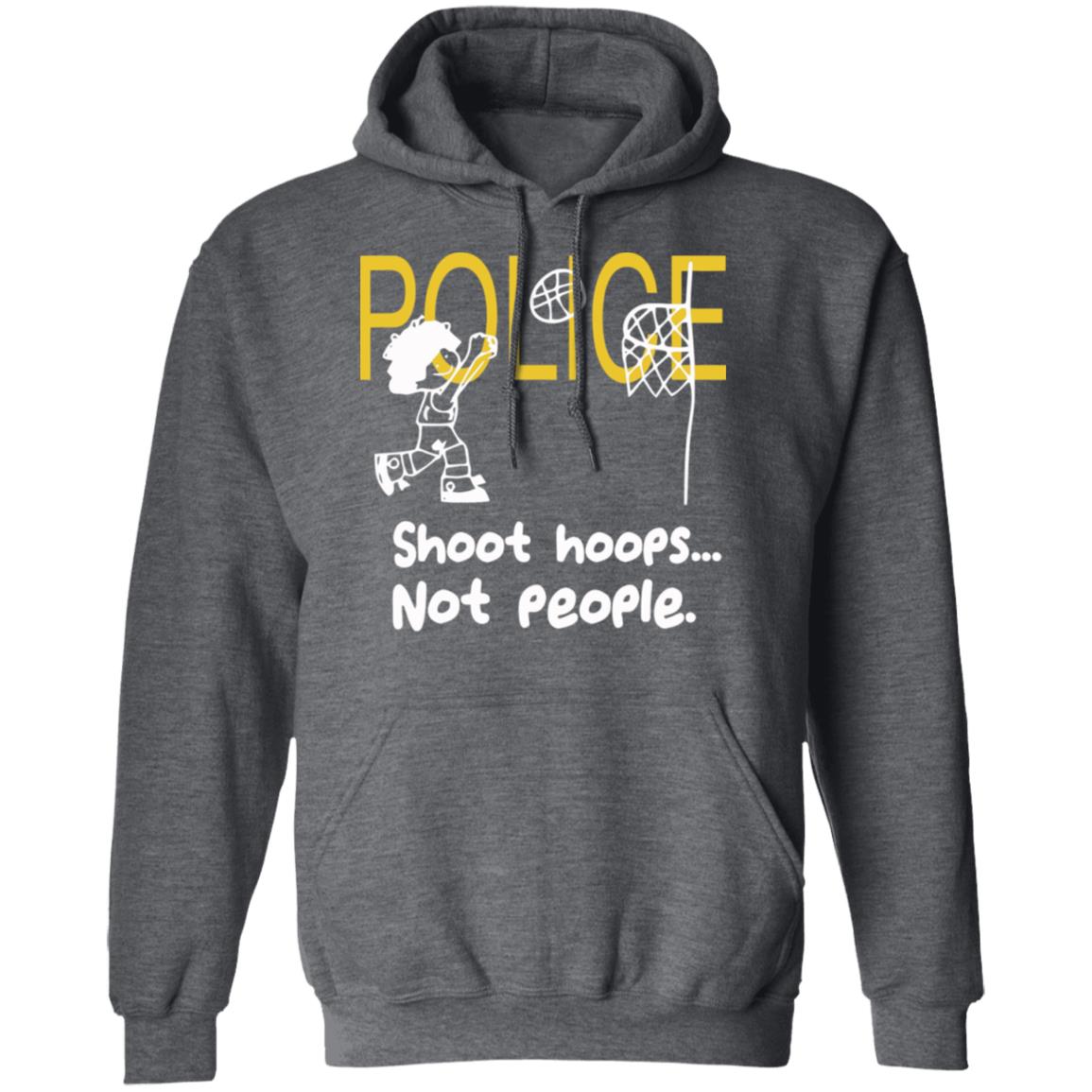 shoot hoops not people shirt black hoodie t shirt - Teechipus