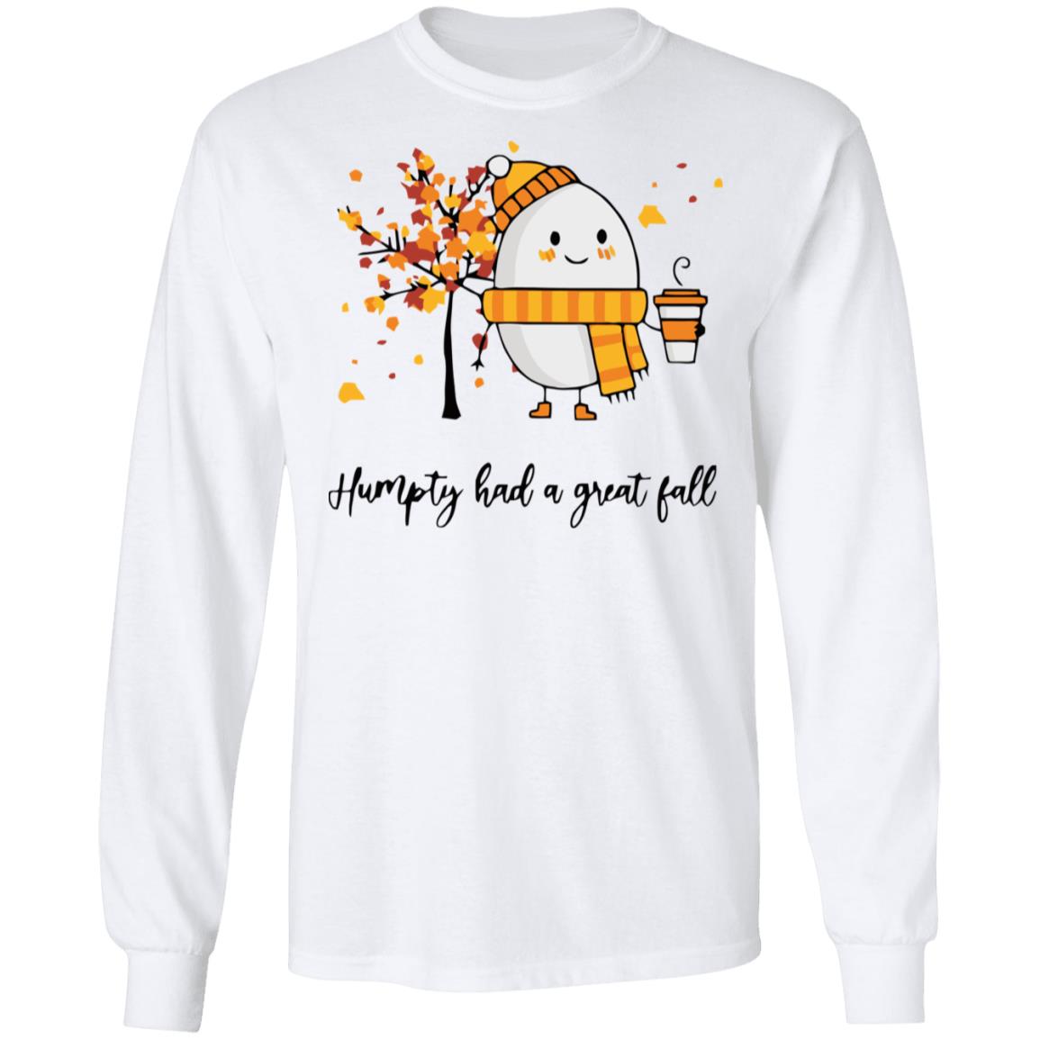 humpty had a great fall shirt white hoodie t shirt - Teechipus