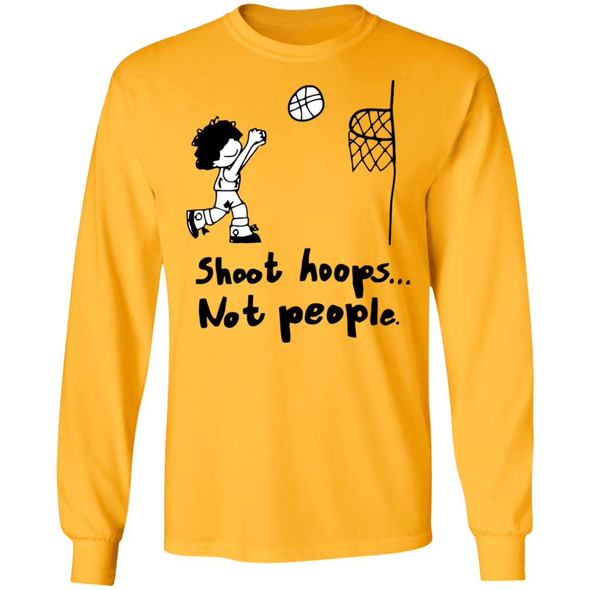 shoot hoops not people shirt white hoodie t shirt - Teechipus