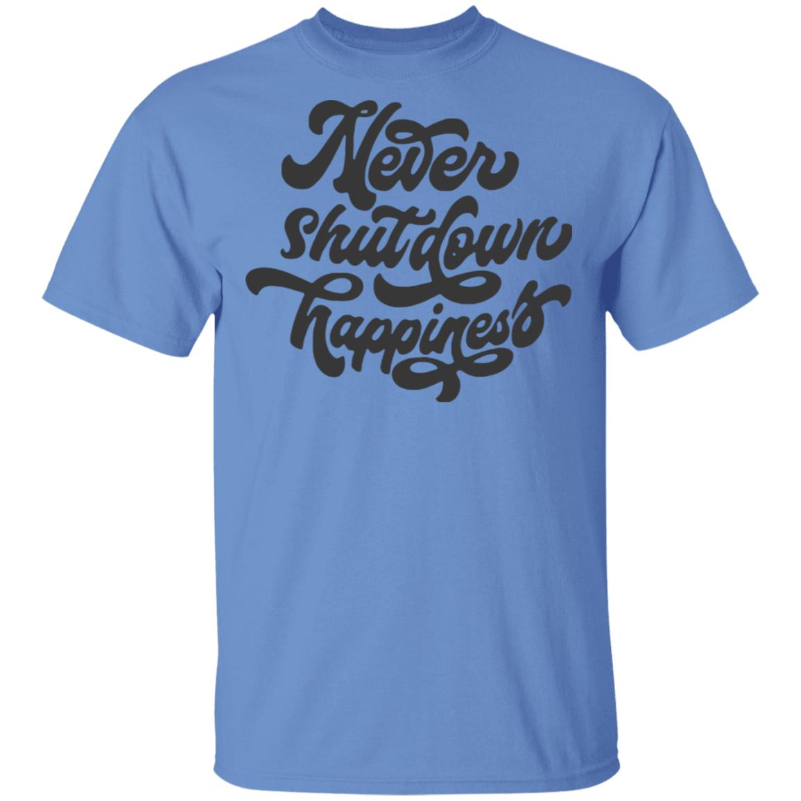 never shutdown happiness shirt white hoodie t shirt - Teechipus