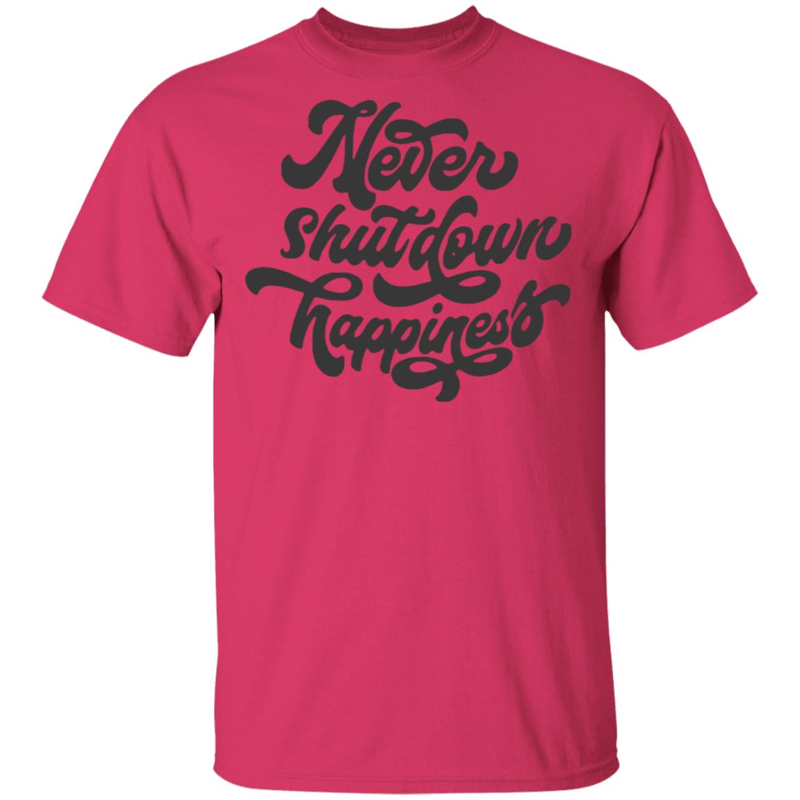 never shutdown happiness shirt white hoodie t shirt - Teechipus