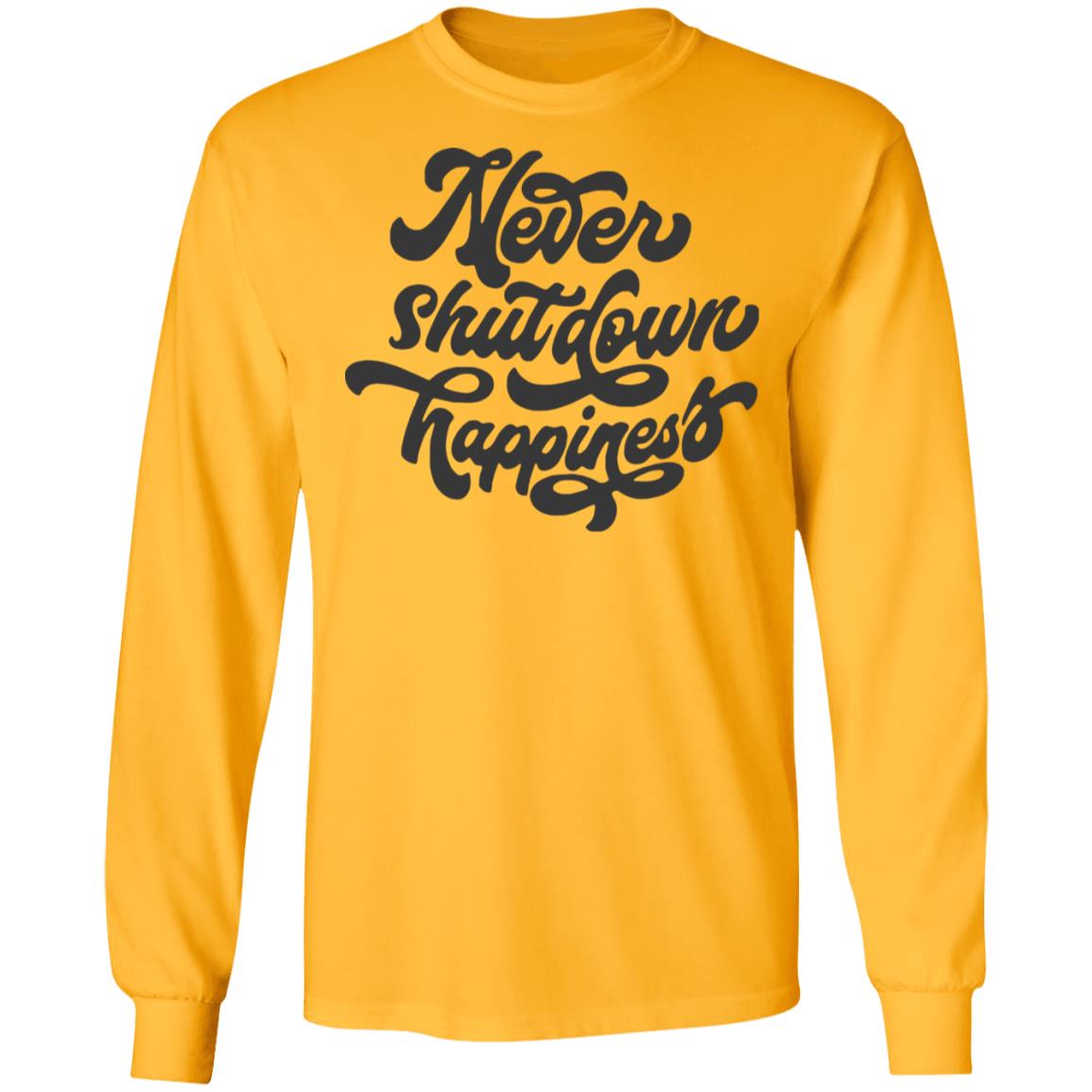 never shutdown happiness shirt white hoodie t shirt - Teechipus