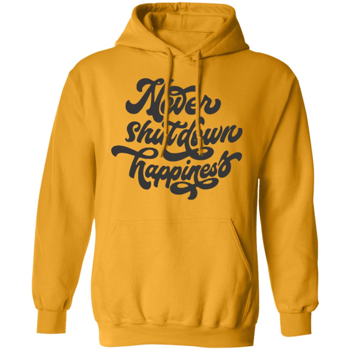 never shutdown happiness shirt white hoodie t shirt - Teechipus