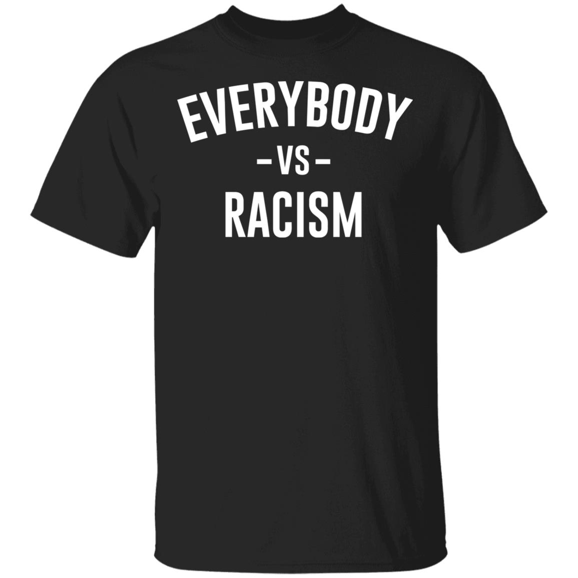 everybody vs racism shirt black hoodie t shirt - Teechipus
