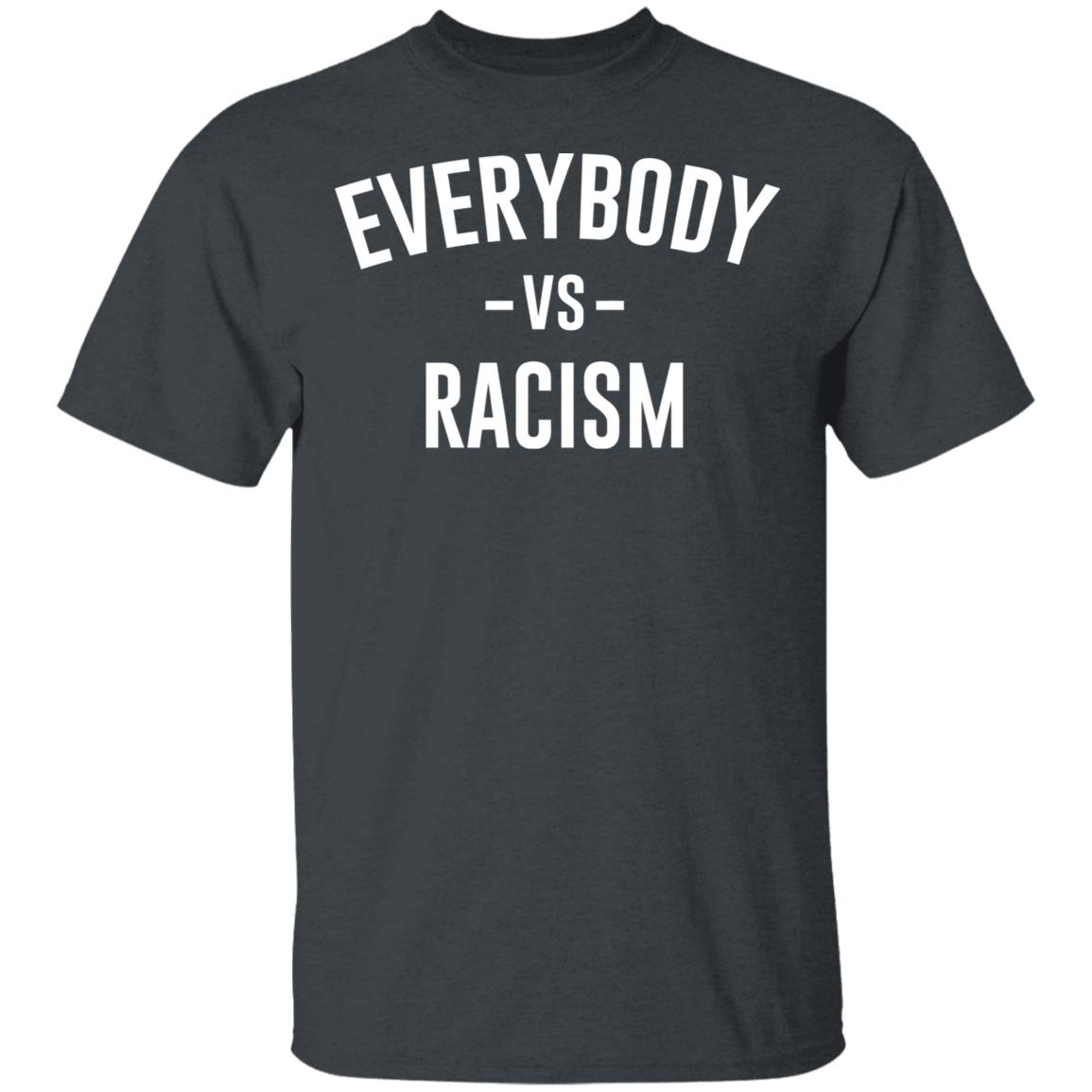 everybody vs racism shirt black hoodie t shirt - Teechipus