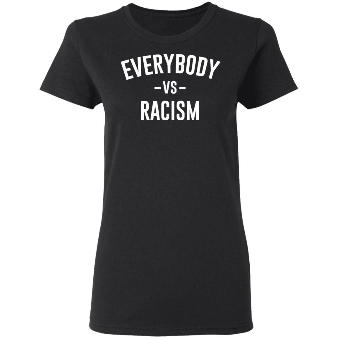 everybody vs racism shirt black hoodie t shirt - Teechipus