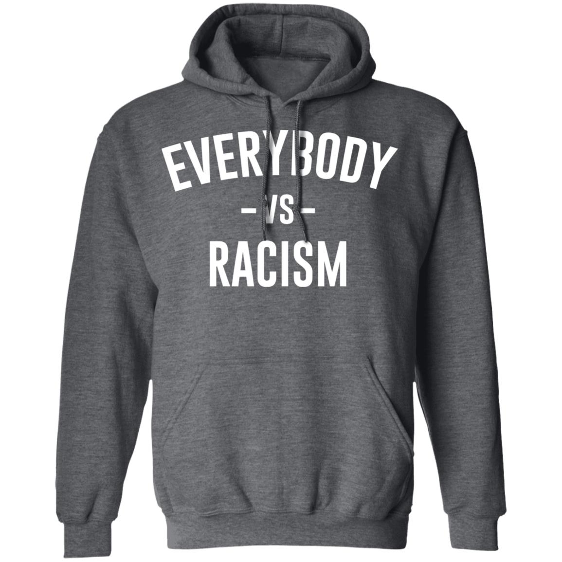 everybody vs racism shirt black hoodie t shirt - Teechipus
