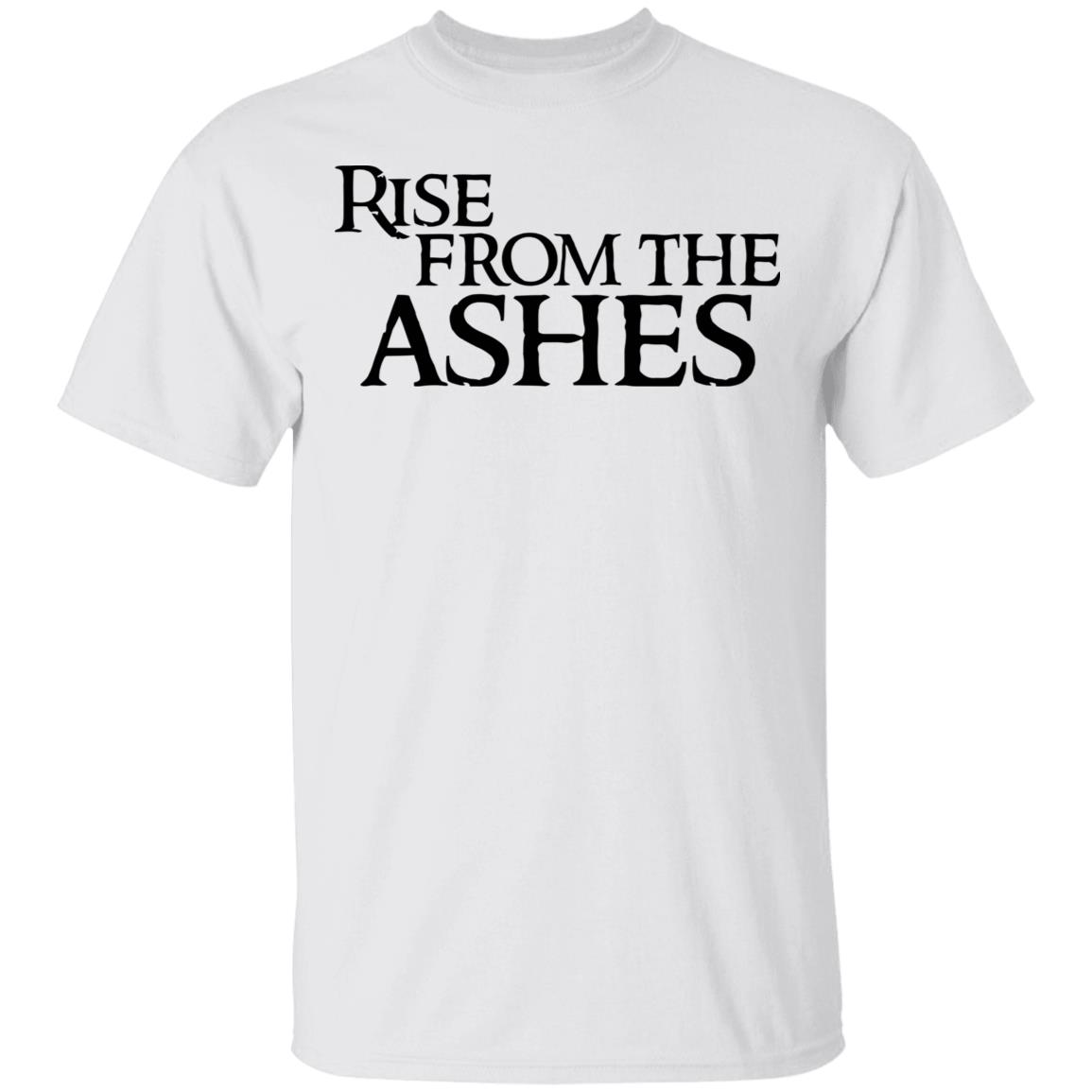 rise from the ashes shirt white hoodie t shirt - Teechipus