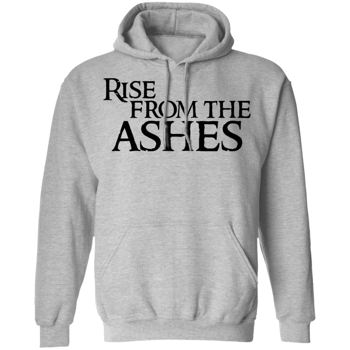 rise from the ashes shirt white hoodie t shirt - Teechipus