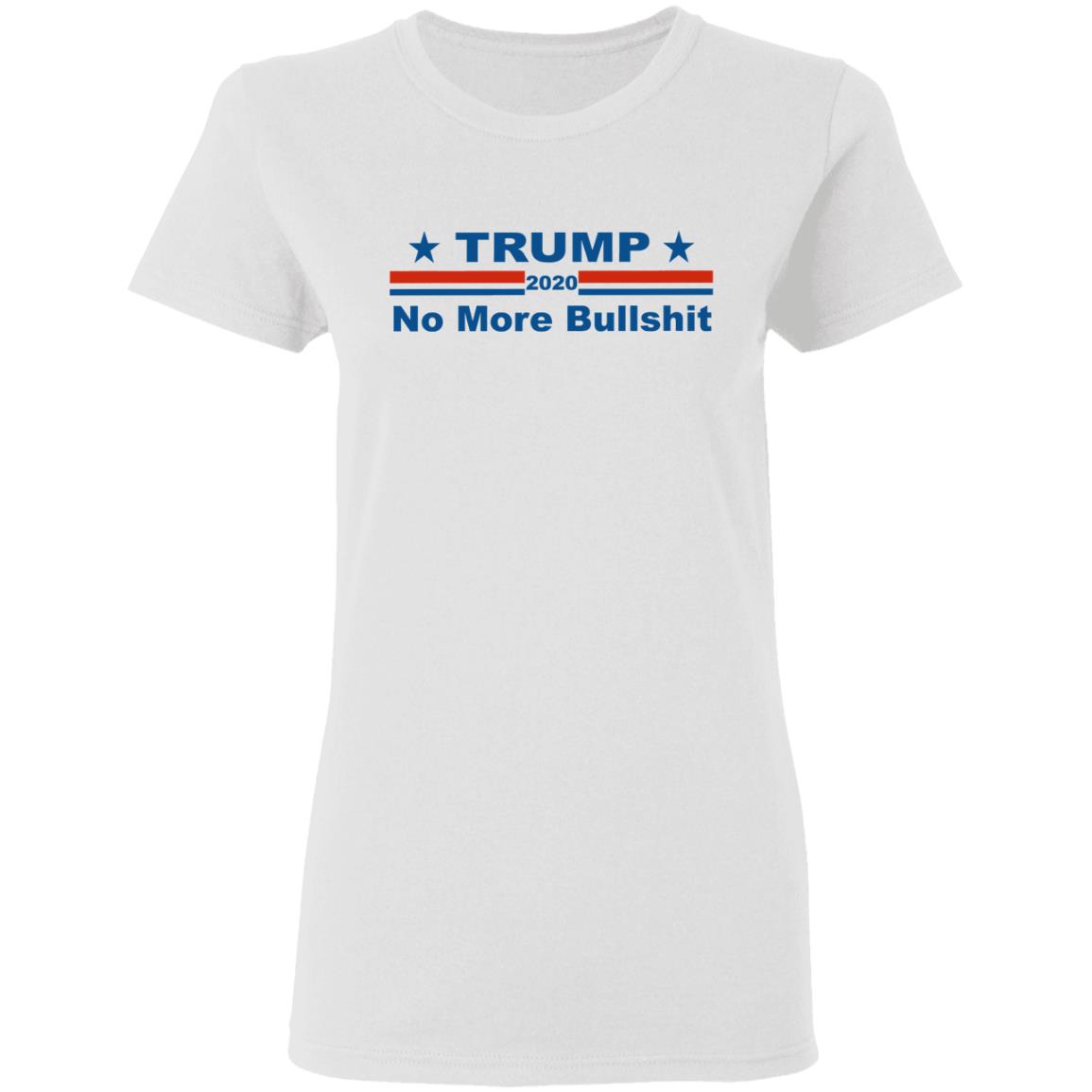 TRUMP 2020 NOP MORE BULLSHIRT shirt white hoodie t shirt - Teechipus
