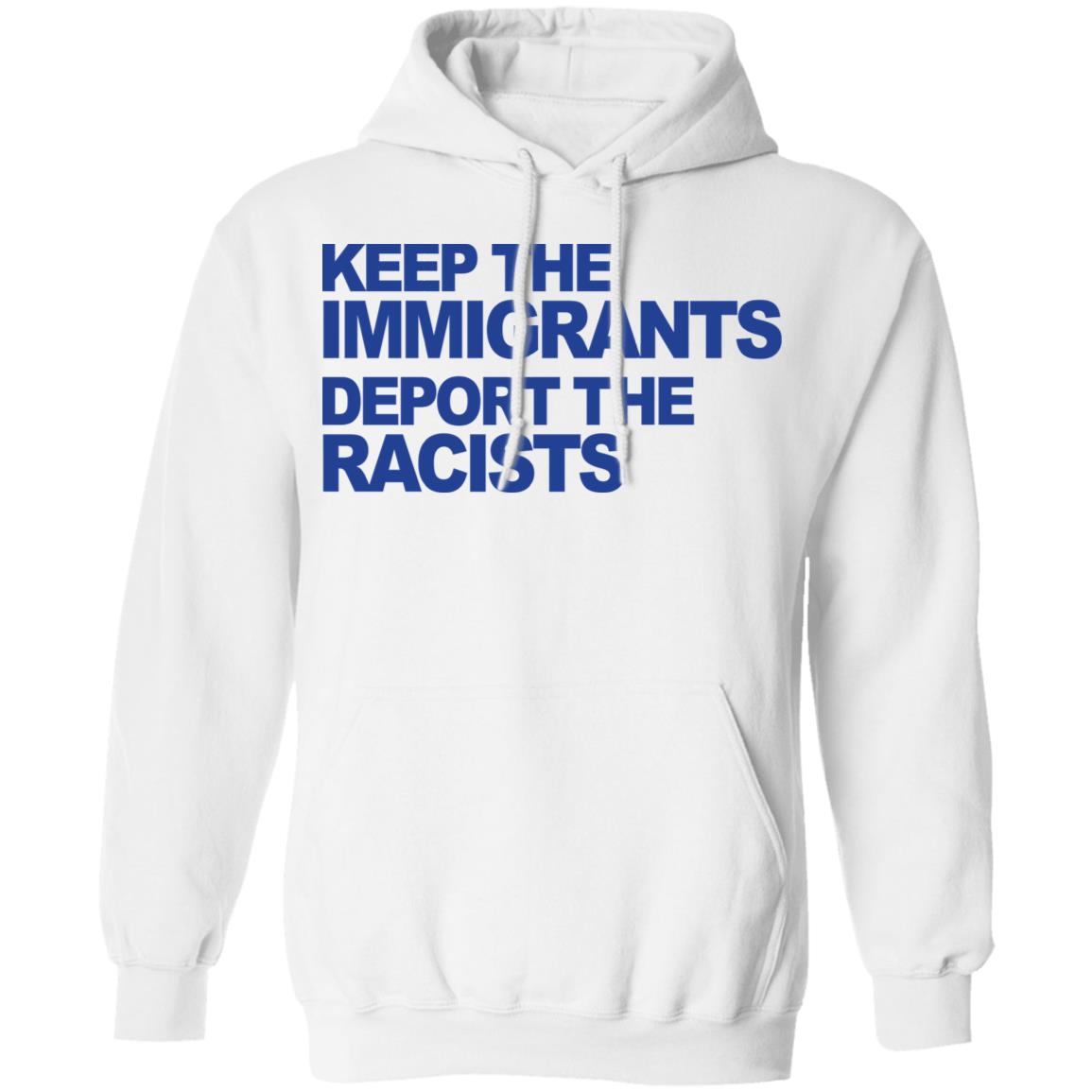 keep the immigrants shirt white hoodie t shirt - Teechipus
