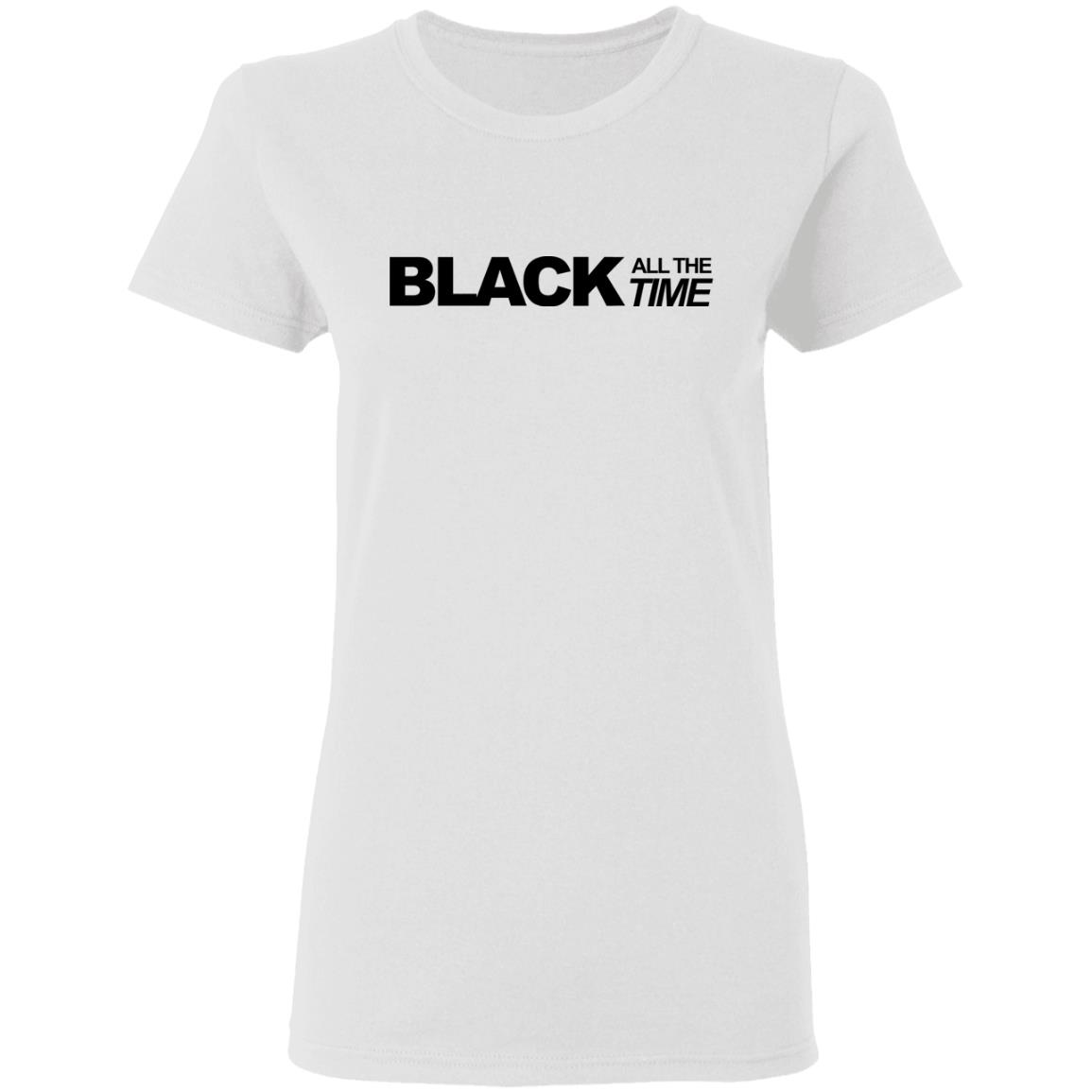 black all the time shirt white hoodie t shirt - Teechipus