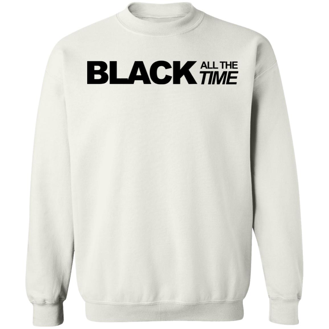 black all the time shirt white hoodie t shirt - Teechipus