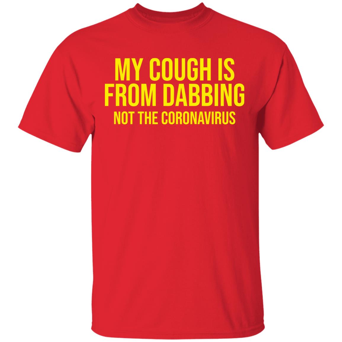 my cough is from dabbing not coronavirus shirt black hoodie t shirt - Teechipus