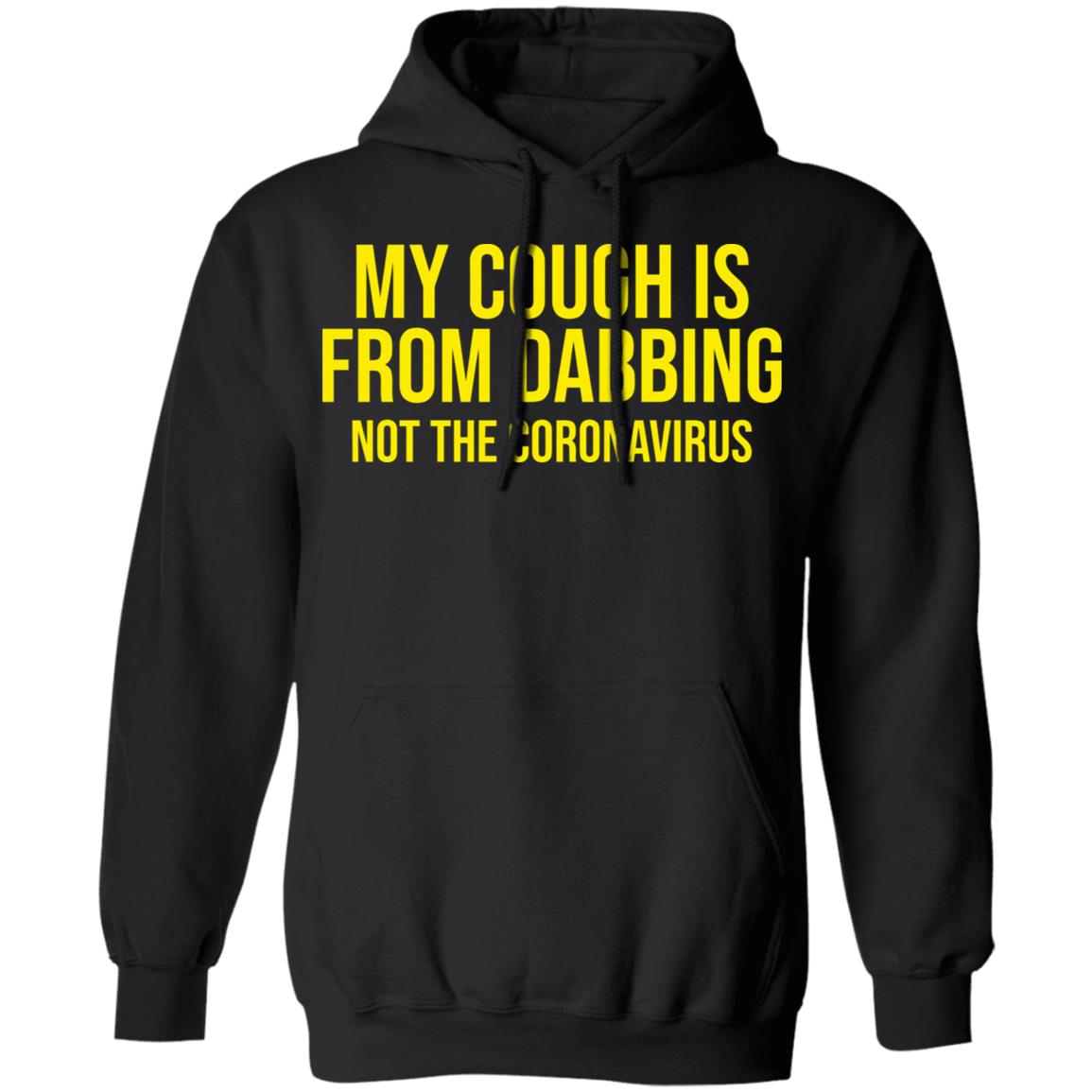 my cough is from dabbing not coronavirus shirt black hoodie t shirt - Teechipus