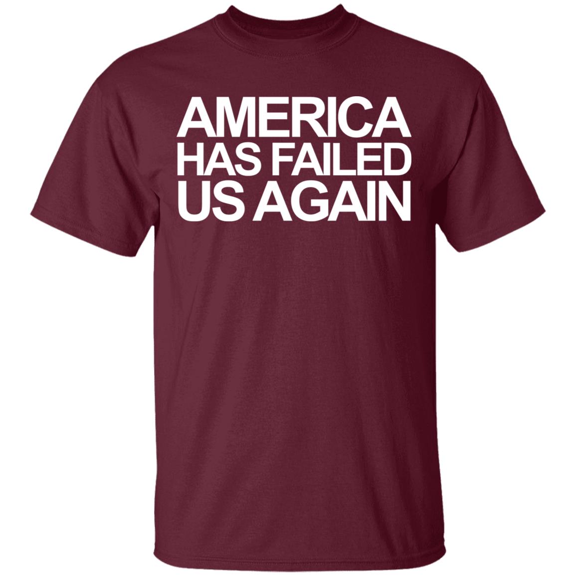 America has failed us again shirt black hoodie t shirt - Teechipus