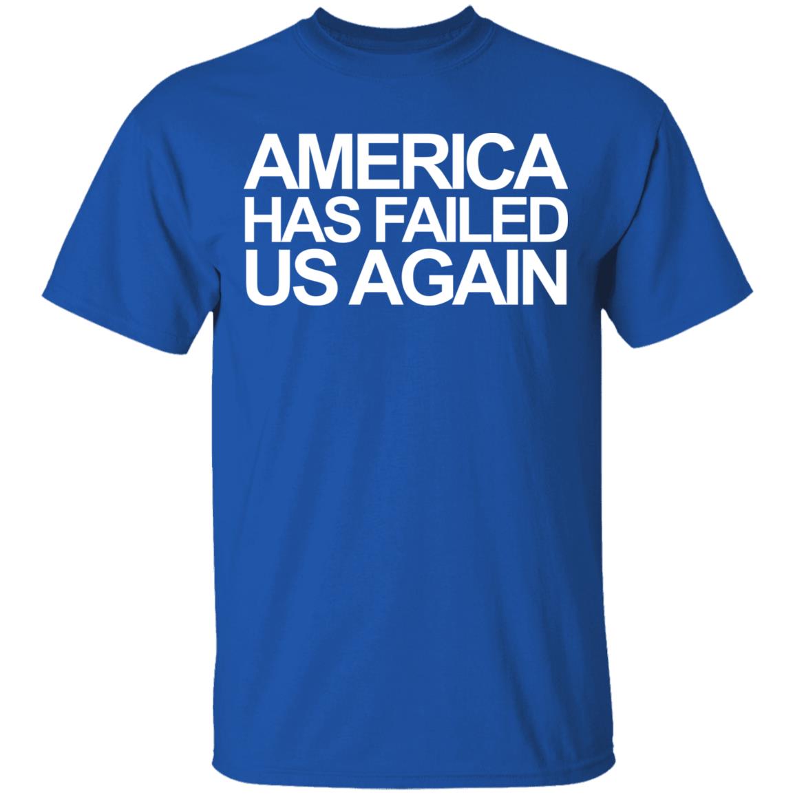 America has failed us again shirt black hoodie t shirt - Teechipus
