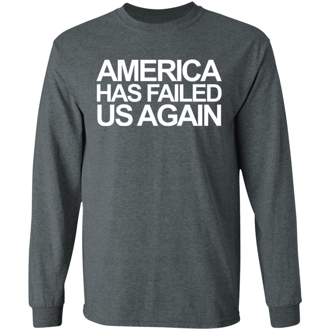 America has failed us again shirt black hoodie t shirt - Teechipus