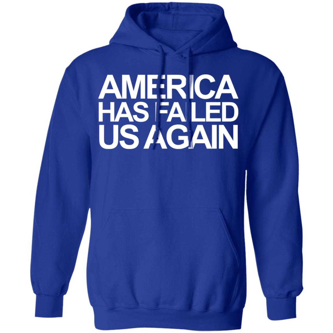 America has failed us again shirt black hoodie t shirt - Teechipus