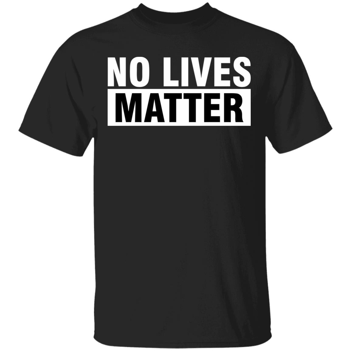 no lives matter shirt black hoodie t shirt - Teechipus