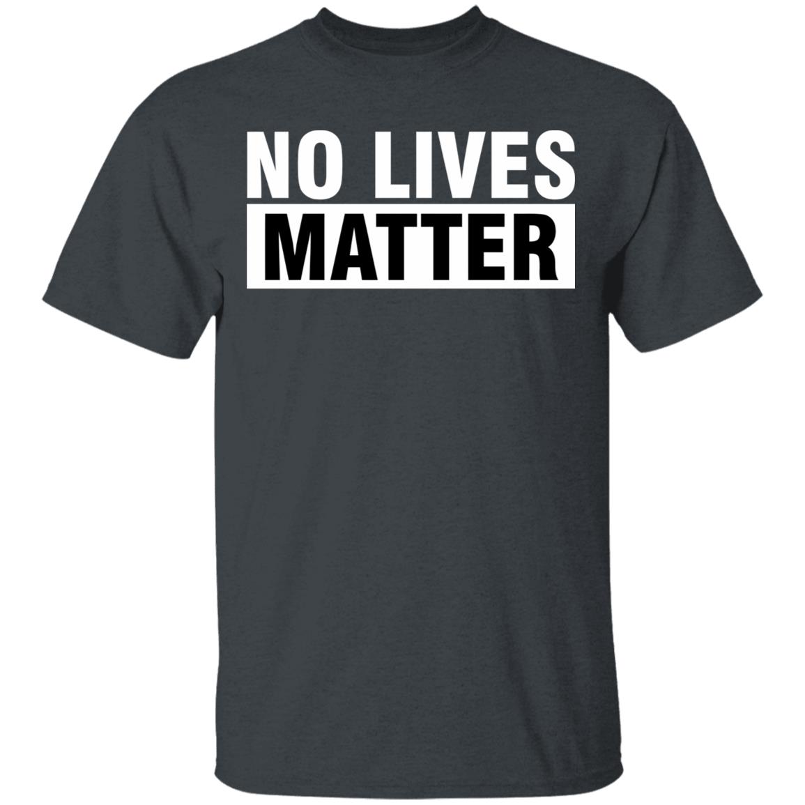 no lives matter shirt black hoodie t shirt - Teechipus