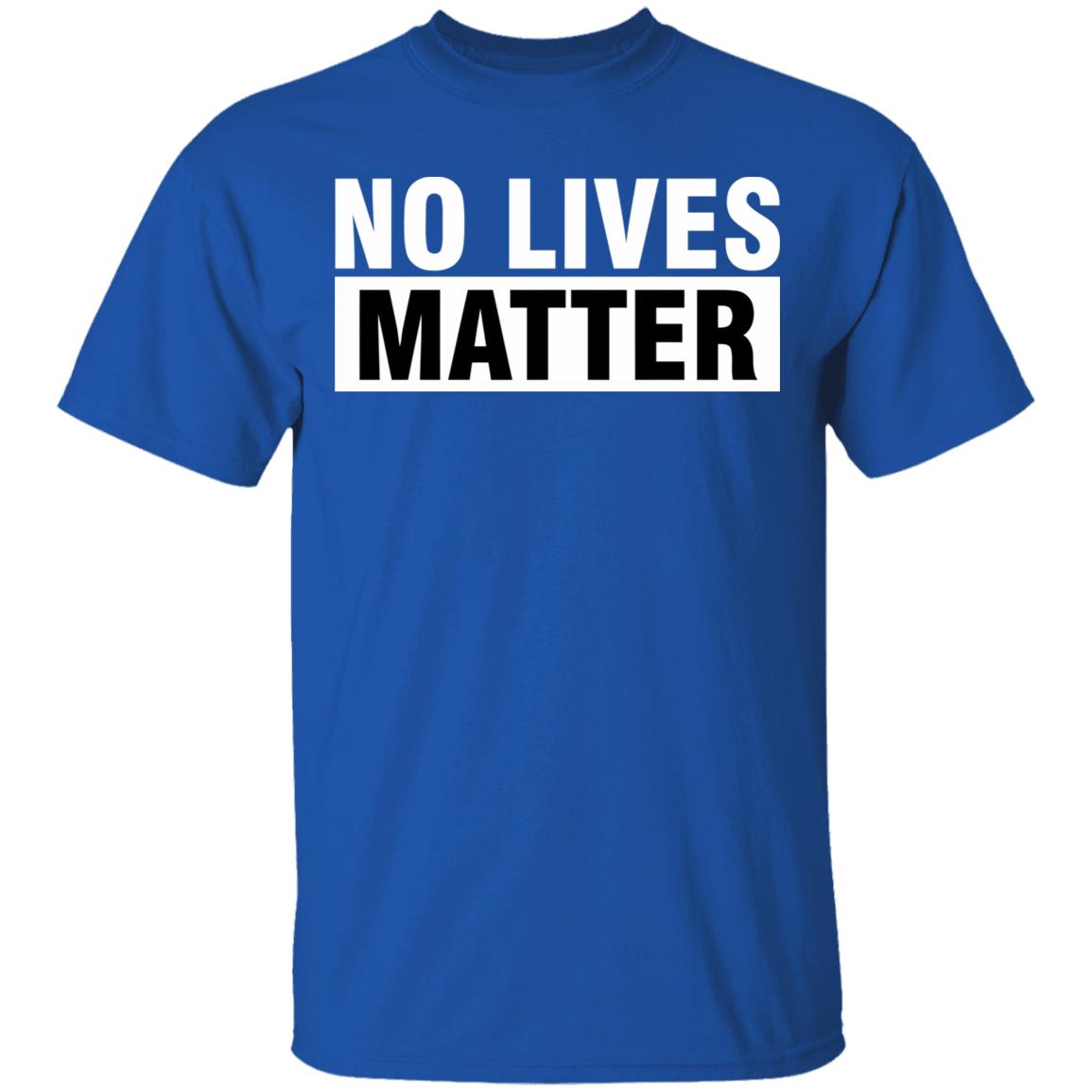 no lives matter shirt black hoodie t shirt - Teechipus