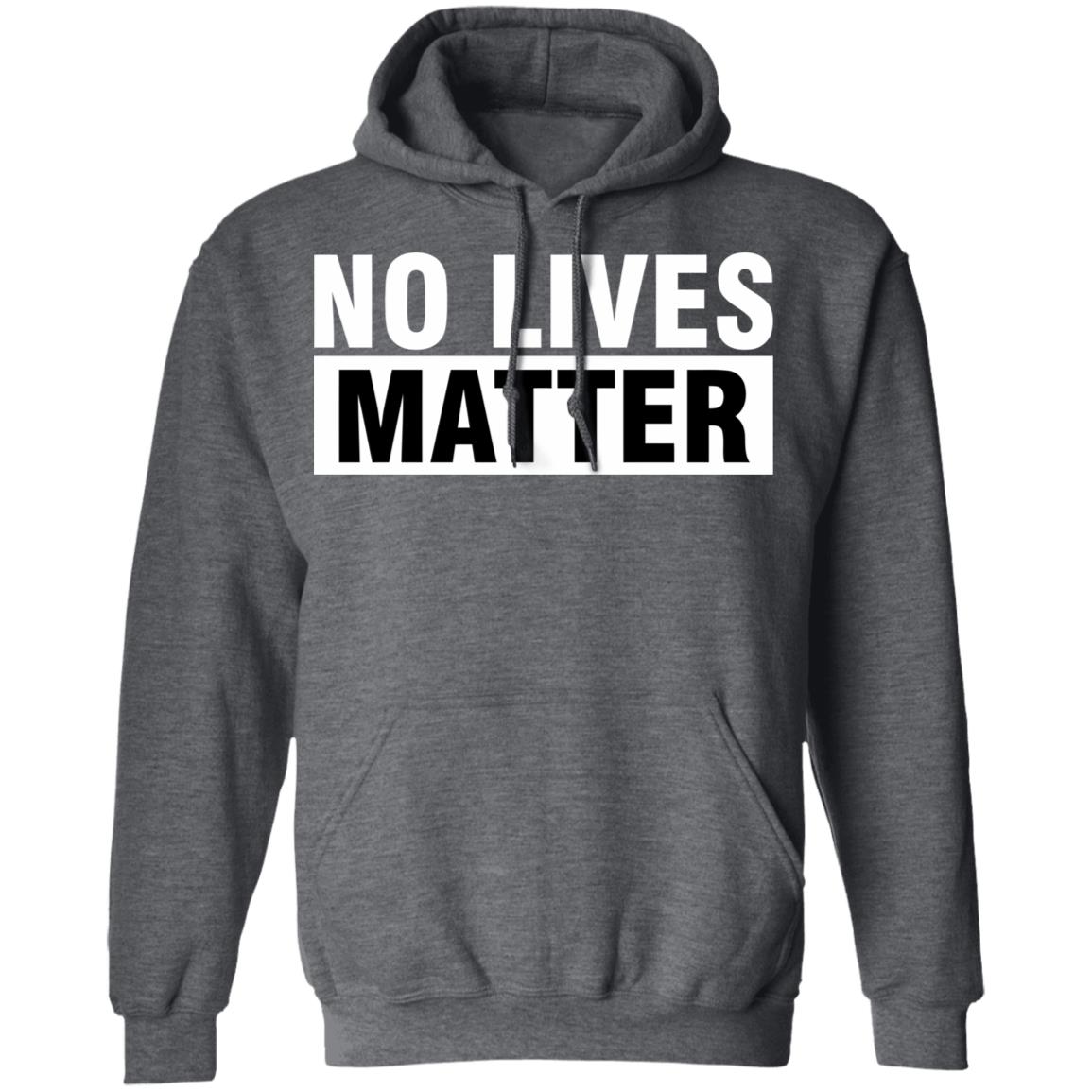 no lives matter shirt black hoodie t shirt - Teechipus