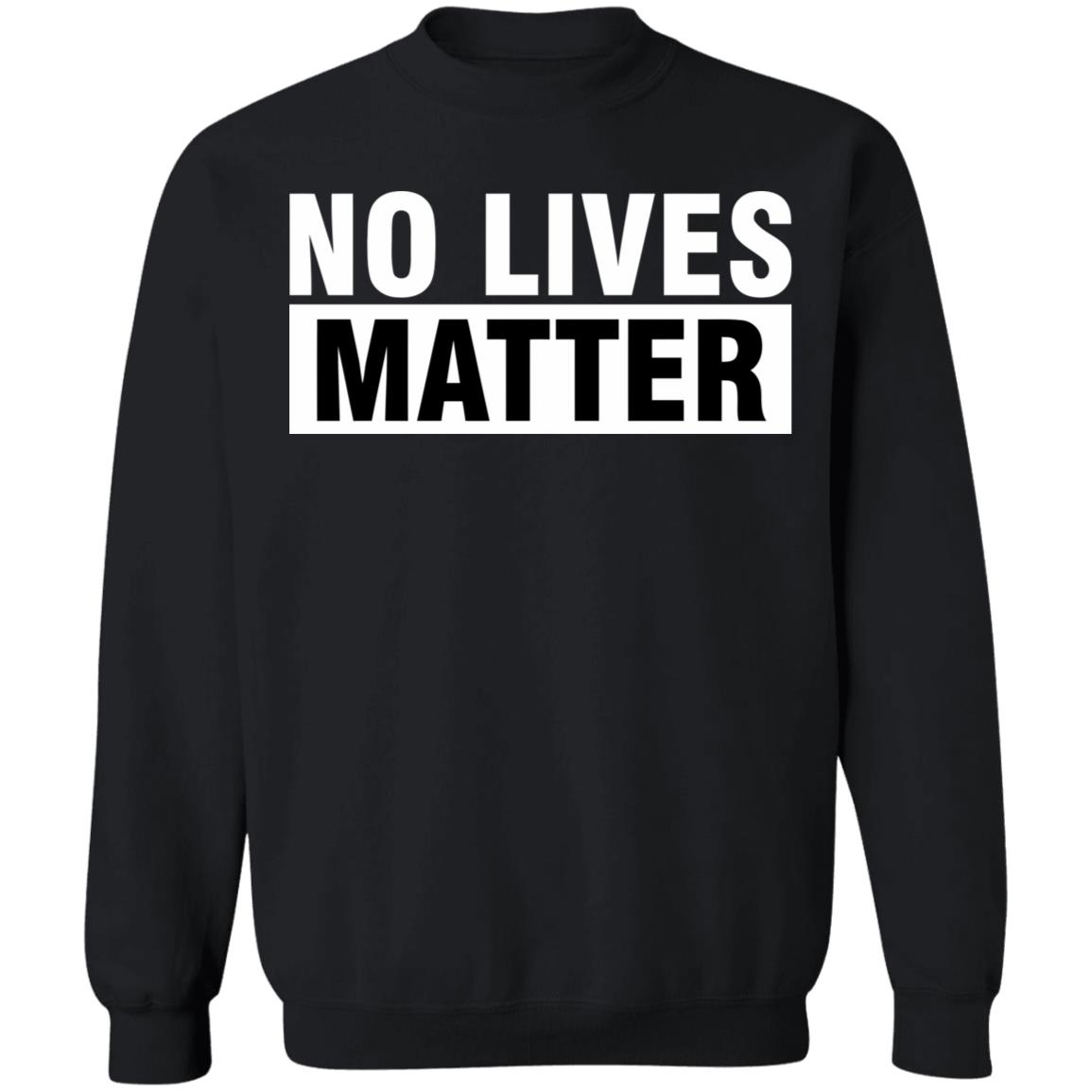 no lives matter shirt black hoodie t shirt - Teechipus