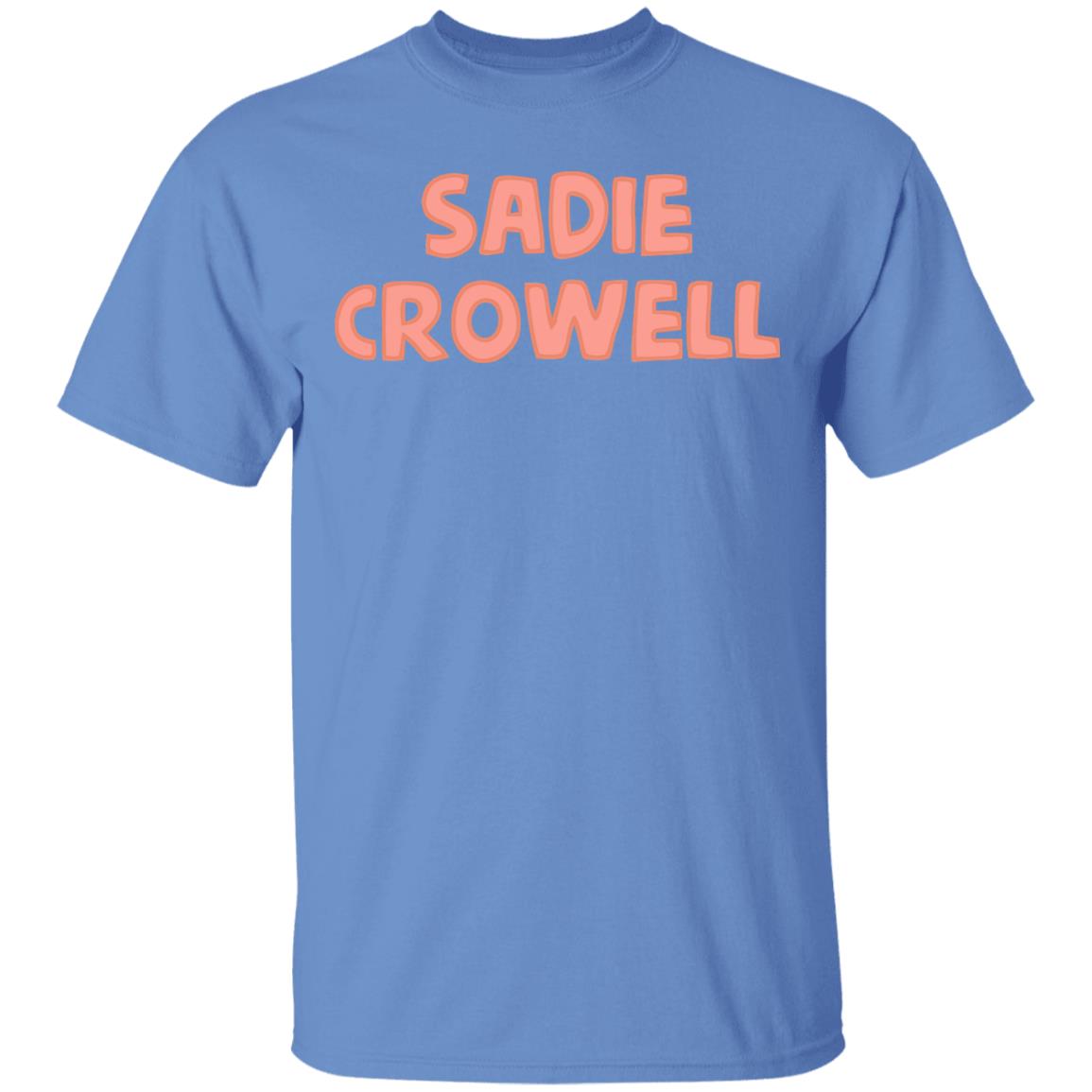 sadie crowell merch shirt white hoodie t shirt - Teechipus