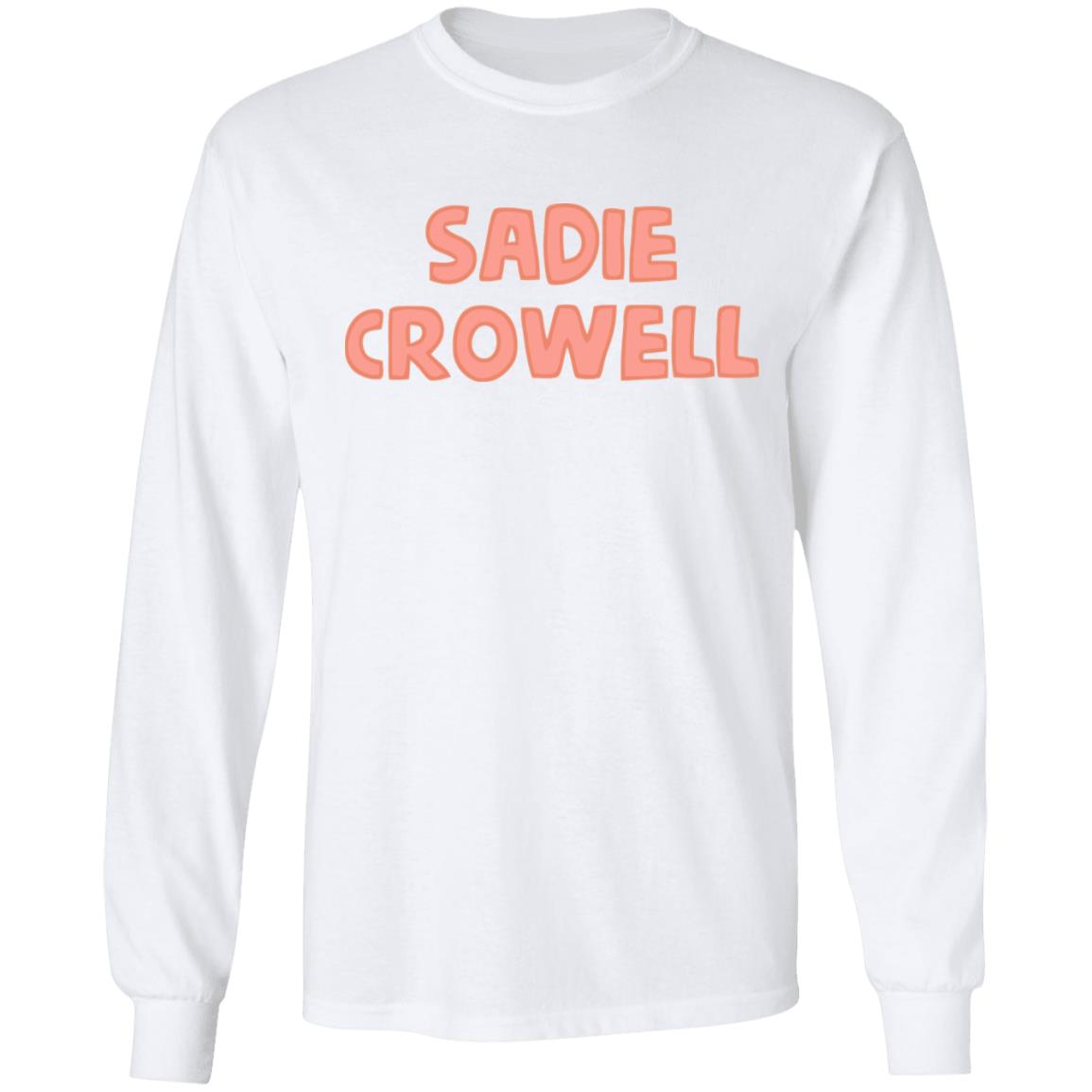 sadie crowell merch shirt white hoodie t shirt - Teechipus
